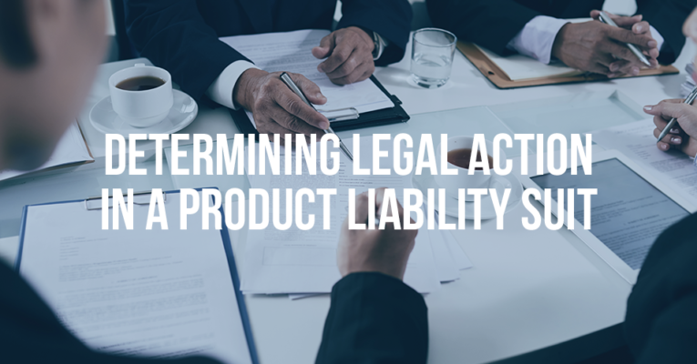 DETERMINING LEGAL ACTION IN A PRODUCT LIABILITY SUIT - Mukerji Law