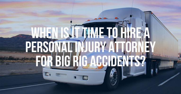 When Is It Time To Hire A Personal Injury Attorney For Big Rig Accidents? - Mukerji Law