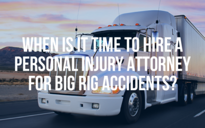 When Is It Time To Hire A Personal Injury Attorney For Big Rig Accidents? - Mukerji Law
